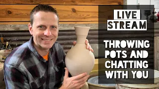 Live Stream - Throwing Pots and Chatting With You