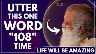 SHOKING!! || Utter This One Word or Mantra 108 Times A Day || Feel The Change || Sadhguru || MOW