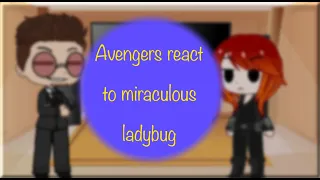 Avengers react to Miraculous ladybug 1/4 (Re-upload)