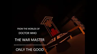 The War Master: Only The Good Trailer Recreation