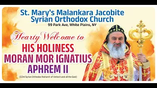 Holy Apostolic Visit His Holiness Moran Mor Ignatius Aphrem II   [ Live ]