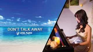 DON'T TALK AWAY 🎹 Soul Piano - Relaxing Jazz Music