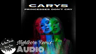 CARYS - Princesses Don't Cry [Nightcore Remix] (Audio)