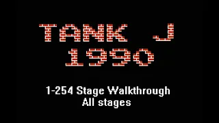 Tank J 1990 1-254 Stage Walkthrough all stages