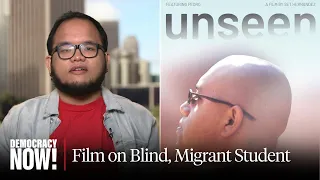 "Unseen": New Film Profiles a Blind, Undocumented Social Work Student, Humanizing Disabled Migrants