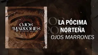 La Pócima Norteña - Ojos Marrones (2022)