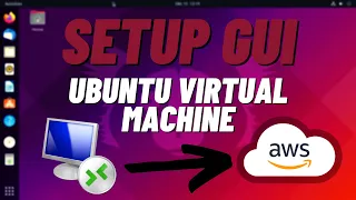 How to Setup and Install a GUI on Ubuntu Virtual Machine in AWS