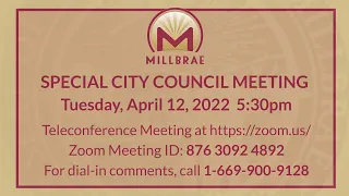 SPECIAL MILLBRAE CITY COUNCIL MEETING - APRIL 12, 2022
