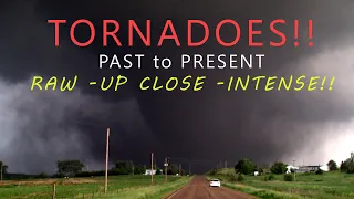 Tornadoes Past to Present, Part 1- Raw, Close and Intense!!!