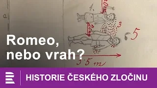 Historie českého zločinu: Romeo, nebo vrah?
