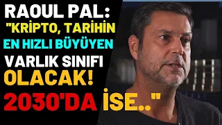 Raoul Pal: "Kripto, Tarihin En Hızlı Büyüyen Varlık Sınıfı Olacak! 2030'da İse..." l BİTCOŞAR