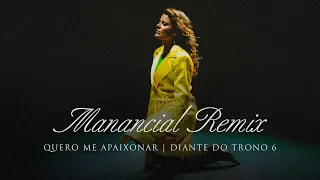 Manancial Remix | DVD Quero Me Apaixonar | Diante do Trono