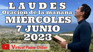 Laudes de hoy Miércoles 7 junio 2023. Oración de la mañana. Padre Didier