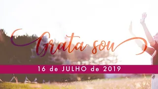 Grata Sou! - 16 de Julho de 2019 | Bispa Virgínia Arruda