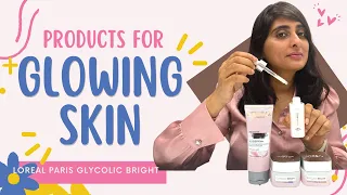 Glowing skin Products| Glowing skin cream in India| Glycolic Acid| Loreal Paris Glycolic Bright