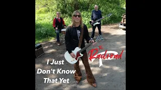 The Railroad - I Just Don't Know That Yet