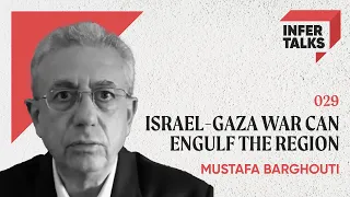 Dr. Mustafa Barghouti | Can Israel-Gaza War Engulf the Region and Much More | InferTalks