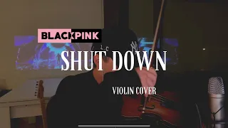 BLACKPINK - Shut Down (Violin Cover) | LowkeyViolin