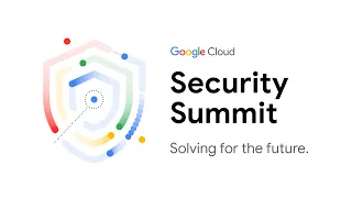 Google Cloud Security Summit