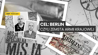 Cel: Berlin – czyli zemsta Armii Krajowej | MISJA SPECJALNA