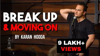 BREAK UP AND MOVING ON | STANDUP COMEDY | KARAN HOODA