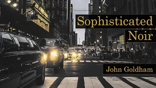 Cinematic & Jazzy Film Noir Moods - Sophisticated Noir