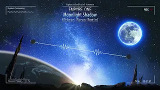 Empyre One - Moonlight Shadow (Stereo Faces Remix) [HQ Edit]