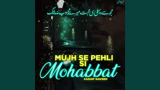 Mujh Se Pehli Si Mohabbat