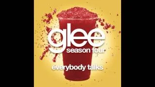 Glee - Everybody Talks [FULL VERSION]