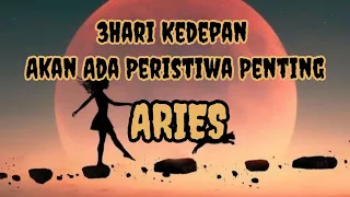 🍀Aries🍀⏳3 Hari Kedepan.... Akan Ada Peristiwa Penting⌛☺️