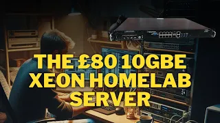 The £80 Pound 10GBE, 32 GB, Xeon home lab server Force point