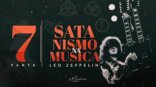 SÉRIE SATANISMO NA MÚSICA - Parte 7 - Led Zeppelin - Marcio Teixeira