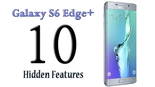 10 Hidden Features of the Galaxy S6 Edge Plus You Don't Know About