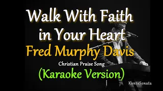 Walk With Faith in Your Heart - by Fred Murphy Davis (Karaoke Version)