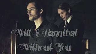 Hannibal/ Hannibal Lecter and Will Graham /Without you