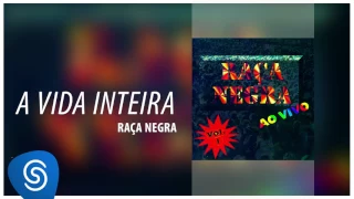 Raça Negra - A Vida Inteira (Raça Negra Ao Vivo, Vol. 1) [Áudio Oficial]