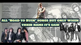 All "Road to Ruin" songs but only when their name it's said