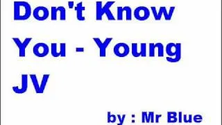 Don't Know You - Young JV