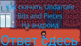 как скачать Undartale bits and pieces на андроид