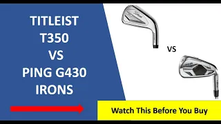 ✅ Titleist T350 Vs Ping G430 Irons Review 2024 - Must Watch