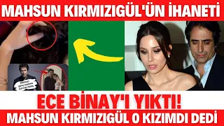 MAHSUN KIRMIZIGÜL'ÜN İHANETİ ECE BİNAY'I YIKTI! ALDATTIĞI KADIN BAKIN KİM ÇIKTI? MÜGE ANLI ALİŞAN