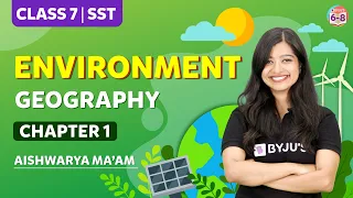 Environment Geography | Chapter 1 | Class 7 | CHAMPS 2024