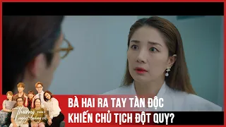 [Thương ngày nắng về tập 41|phần2] Nhật Mai ra tay với chủ tịch, khiến ông đột quỵ?