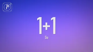 Sia - 1+1 (Lyrics)