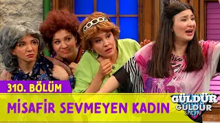 Misafir Sevmeyen Kadın - 310.Bölüm (Güldür Güldür Show)