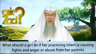 What should girl do if practicing Islam is causing fights, anger & abuse from parents? Assimalhakeem