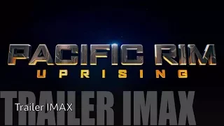 PACIFIC RIM: UPRISING - IMAX Trailer [HD]