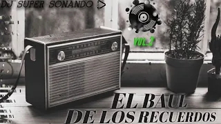 💽 EL BAUL DE LOS RECUERDOS VOL.2 | DJ SUPER 🎧 ....