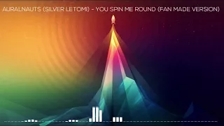 Auralnauts (Silver Letomi) - You Spin Me Round