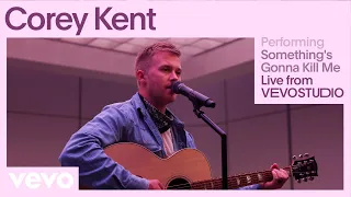 Corey Kent - Something's Gonna Kill Me (Live Performance) | Vevo